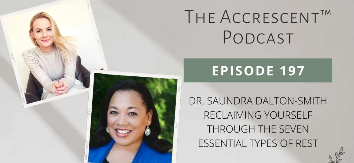 Podcast Ep. 197 - Dr. Saundra Dalton-Smith: Reclaiming Yourself Through The Seven Essential Types of Rest
